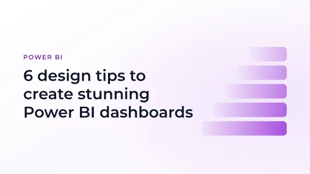 6 design tips to create stunning Power BI dashboards