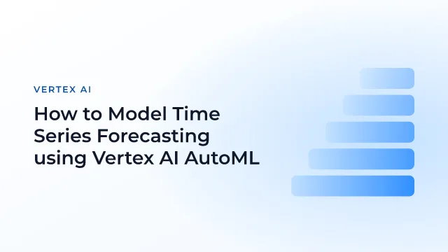 How to Model Time Series Forecasting using Vertex AI AutoML