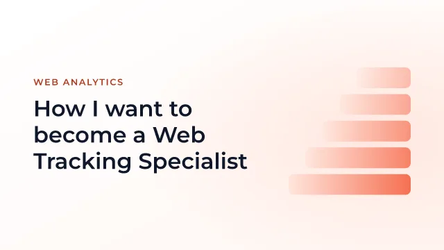 How I want to become a Web Tracking Specialist