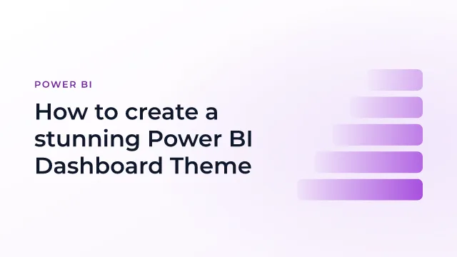 How to create a stunning Power BI Dashboard Theme