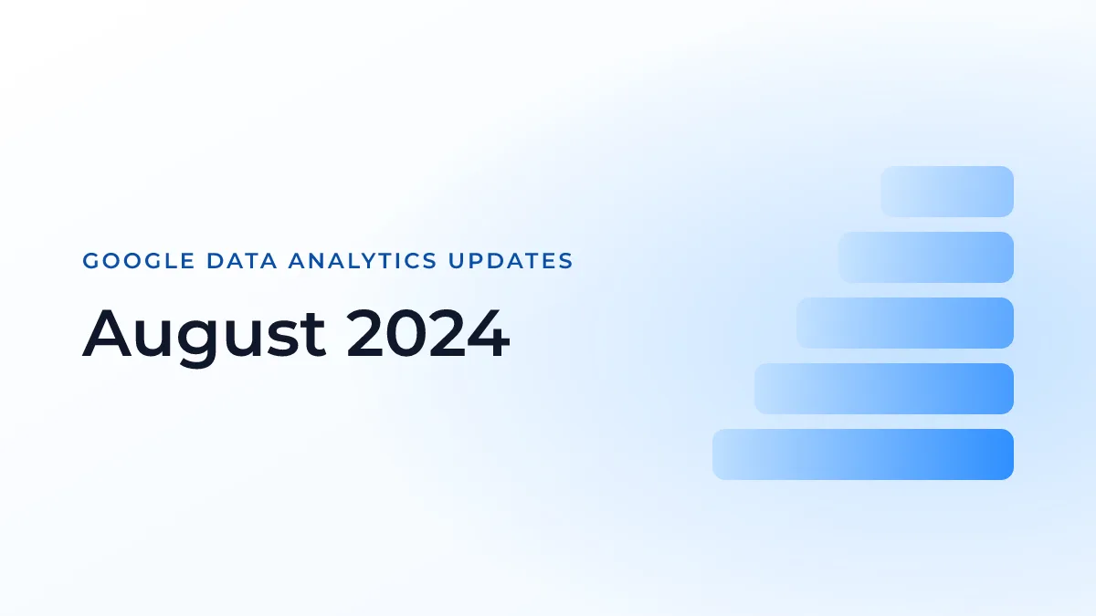 Latest Updates on Google Data Analytics (August 2024)