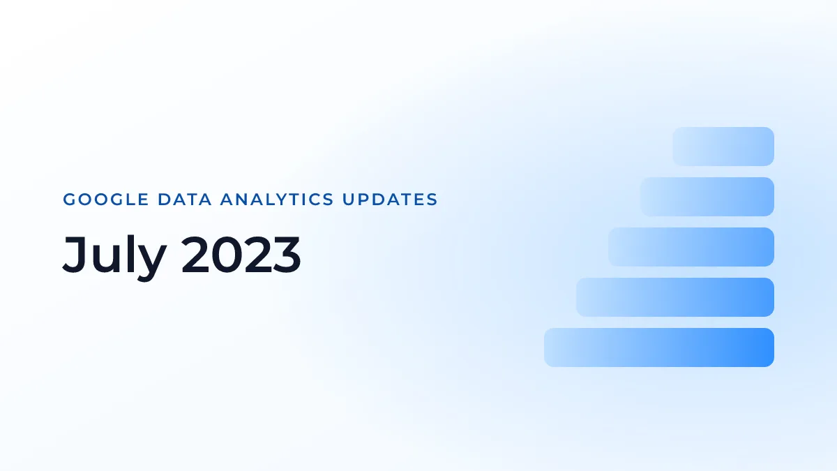 Latest Updates on Google Data Analytics (July 2023)