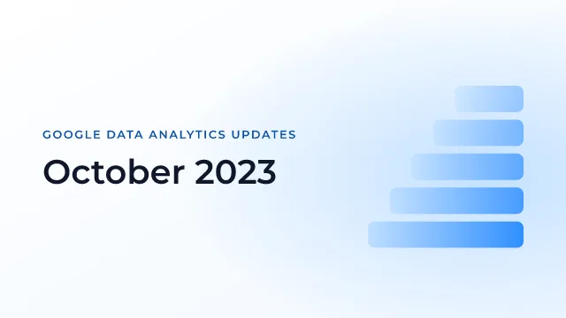 Latest Updates on Google Data Analytics (October 2023)