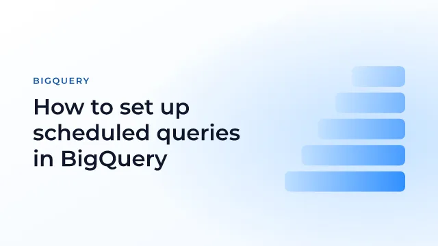How to set up scheduled queries in BigQuery
