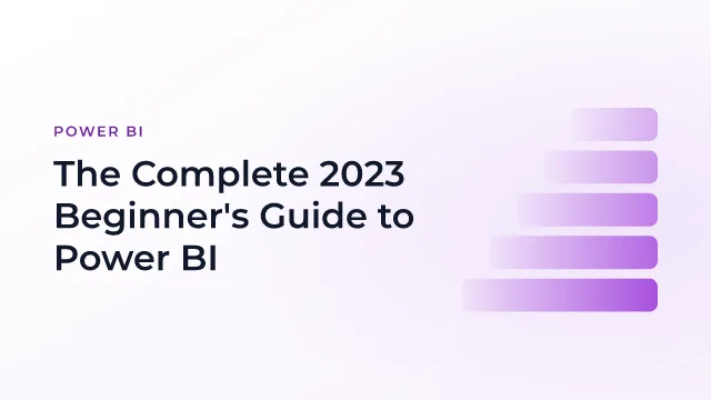 The Complete 2023 Beginner's Guide to Power BI
