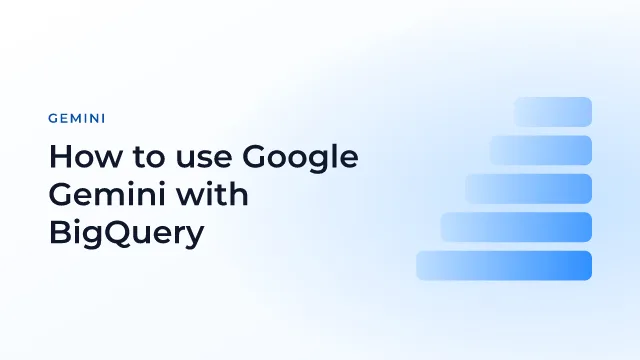How to use Google Gemini with BigQuery