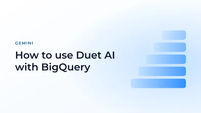 How to use Duet AI with BigQuery